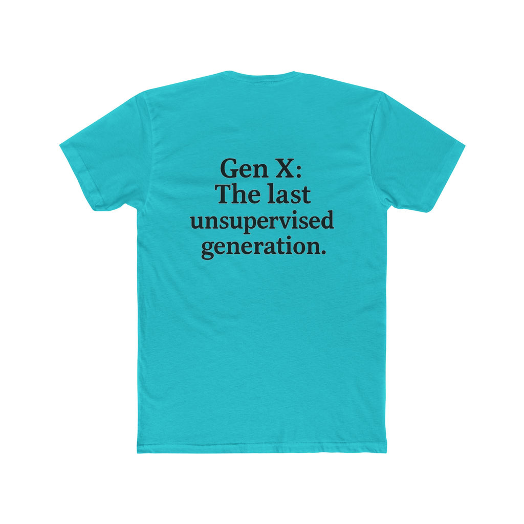 'Gen X The Last Unsupervised Generation' Unisex Cotton Crew Tee - Celebrating the Last Unsupersvised Generation, Funny Gift, Vintage Style, Casual Wear, Nostalgic Tee