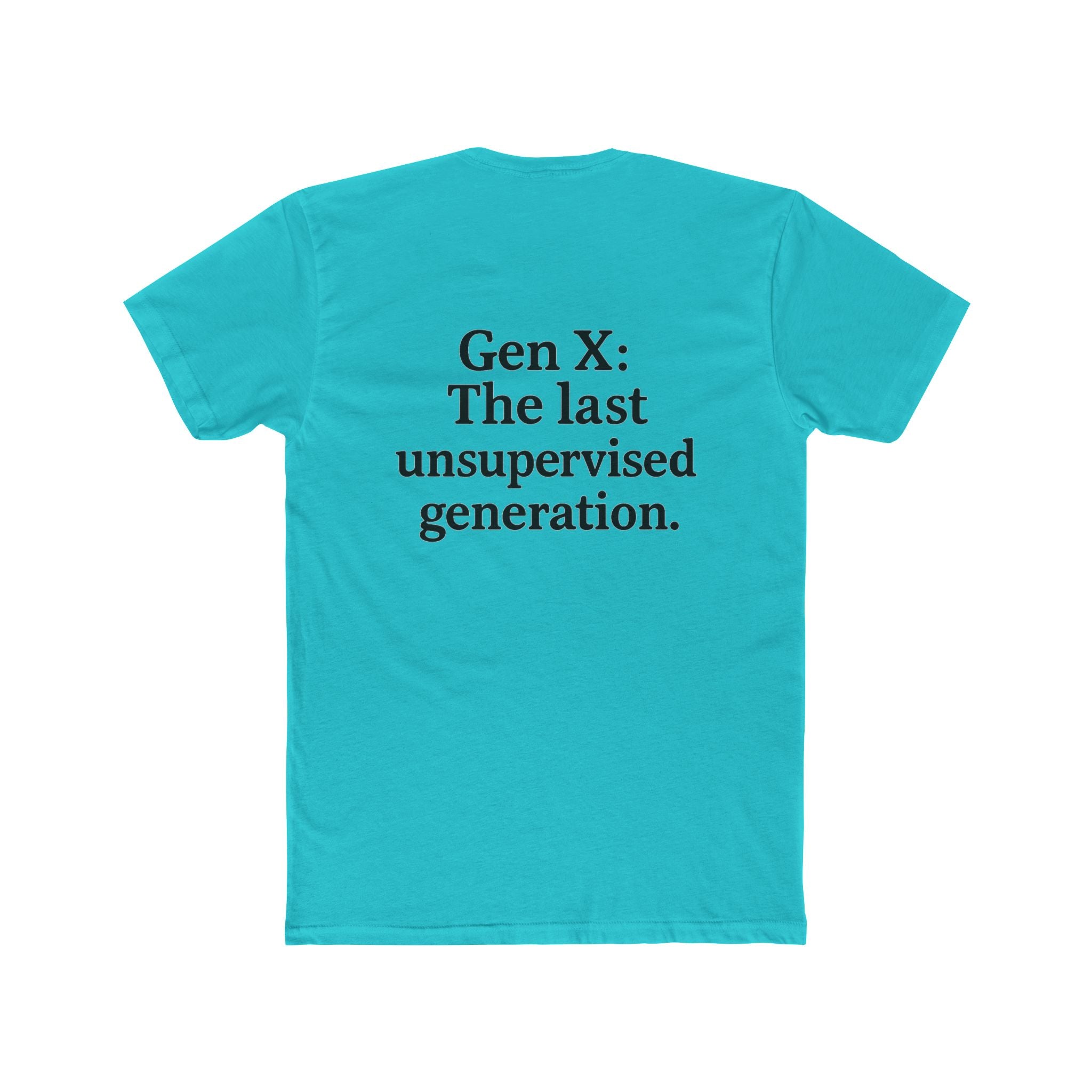 'Gen X The Last Unsupervised Generation' Unisex Cotton Crew Tee - Celebrating the Last Unsupersvised Generation, Funny Gift, Vintage Style, Casual Wear, Nostalgic Tee