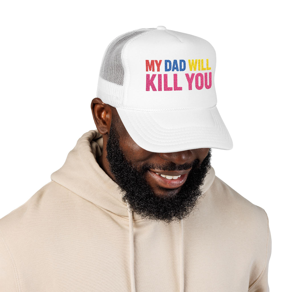 My Dad Will Kill You Bold Statement Foam Trucker Hat, Unique Fashion Accessory, Father's Day, Summer Style, Casual Wear, Outdoor Fun