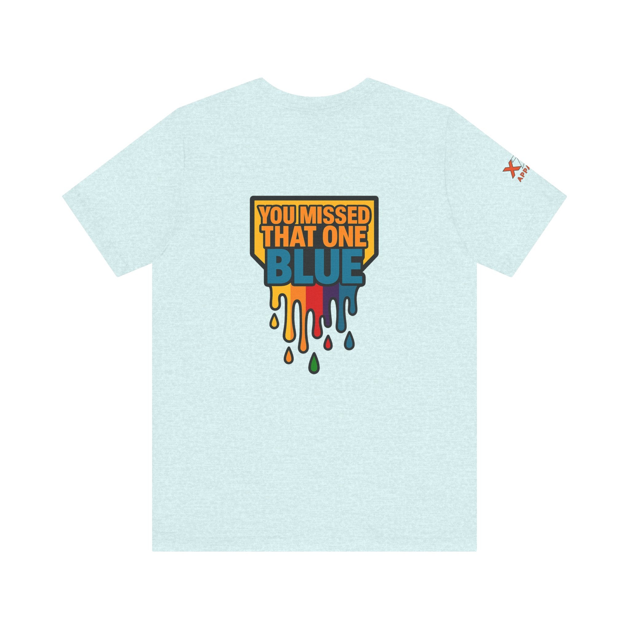 You Missed That one Blue Drippy Colorful Graphic Tee with Art-Inspired Print, Unisex Jersey Short Sleeve Shirt, Casual Wear, Gift for Artists, Summer Fashion