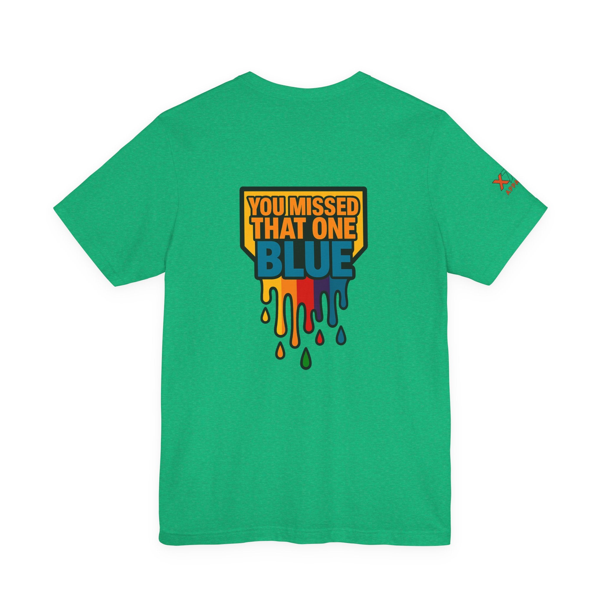You Missed That one Blue Drippy Colorful Graphic Tee with Art-Inspired Print, Unisex Jersey Short Sleeve Shirt, Casual Wear, Gift for Artists, Summer Fashion