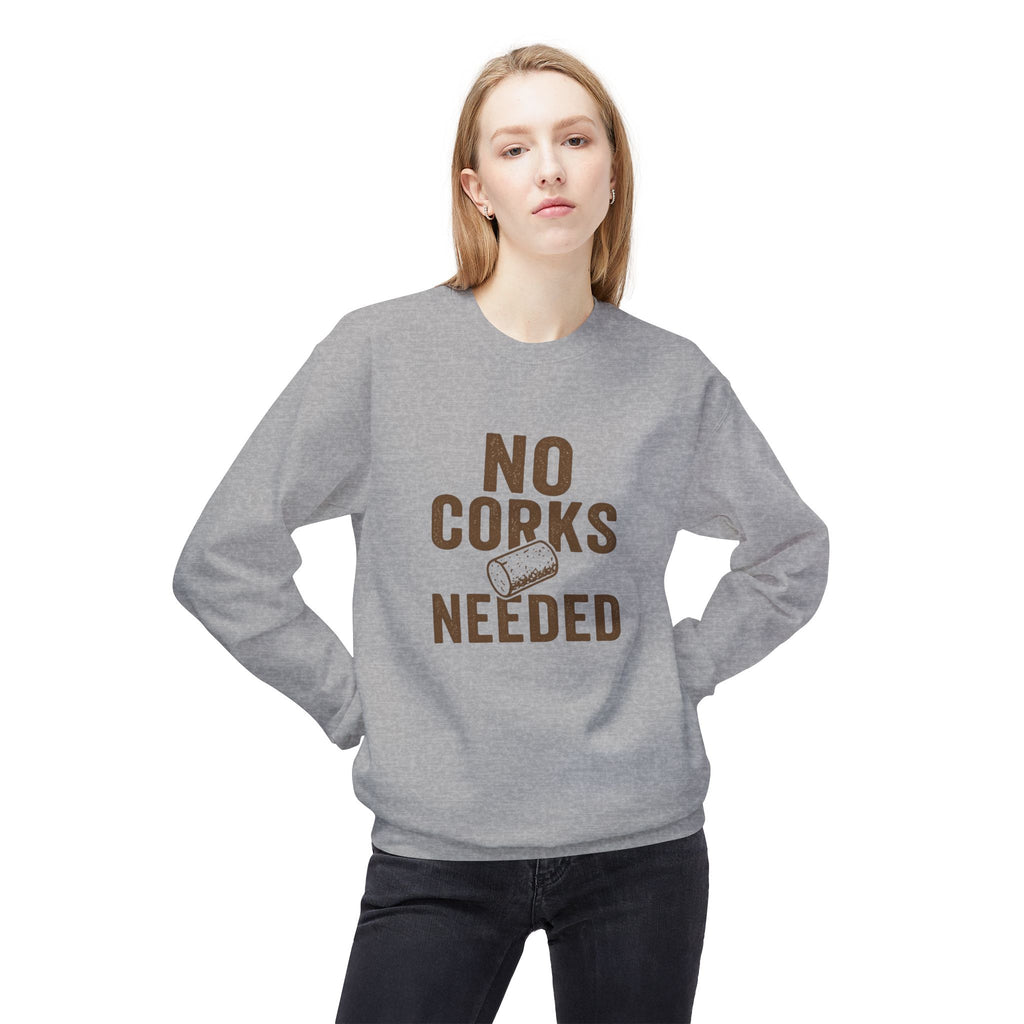 No Corks Needed Casual Wine Lover Sweatshirt, Cozy Fleece Crewneck, Gift for Wine Enthusiasts, Relaxed Fit, Perfect for Gatherings