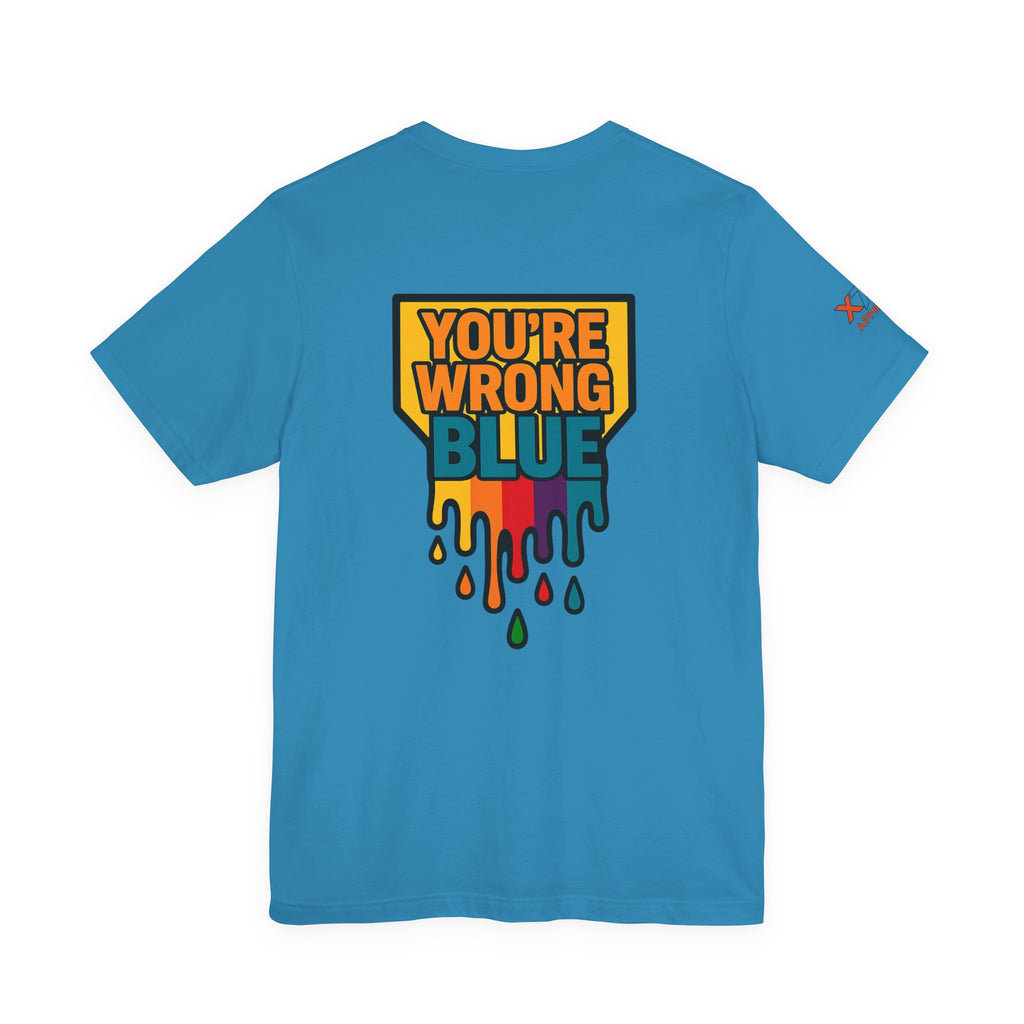 Blue You're Wrong Colorful Statement Tee | Unisex Jersey Short Sleeve Tee, Casual Wear, Gift for Friends, Summer Fashion, Statement Shirt