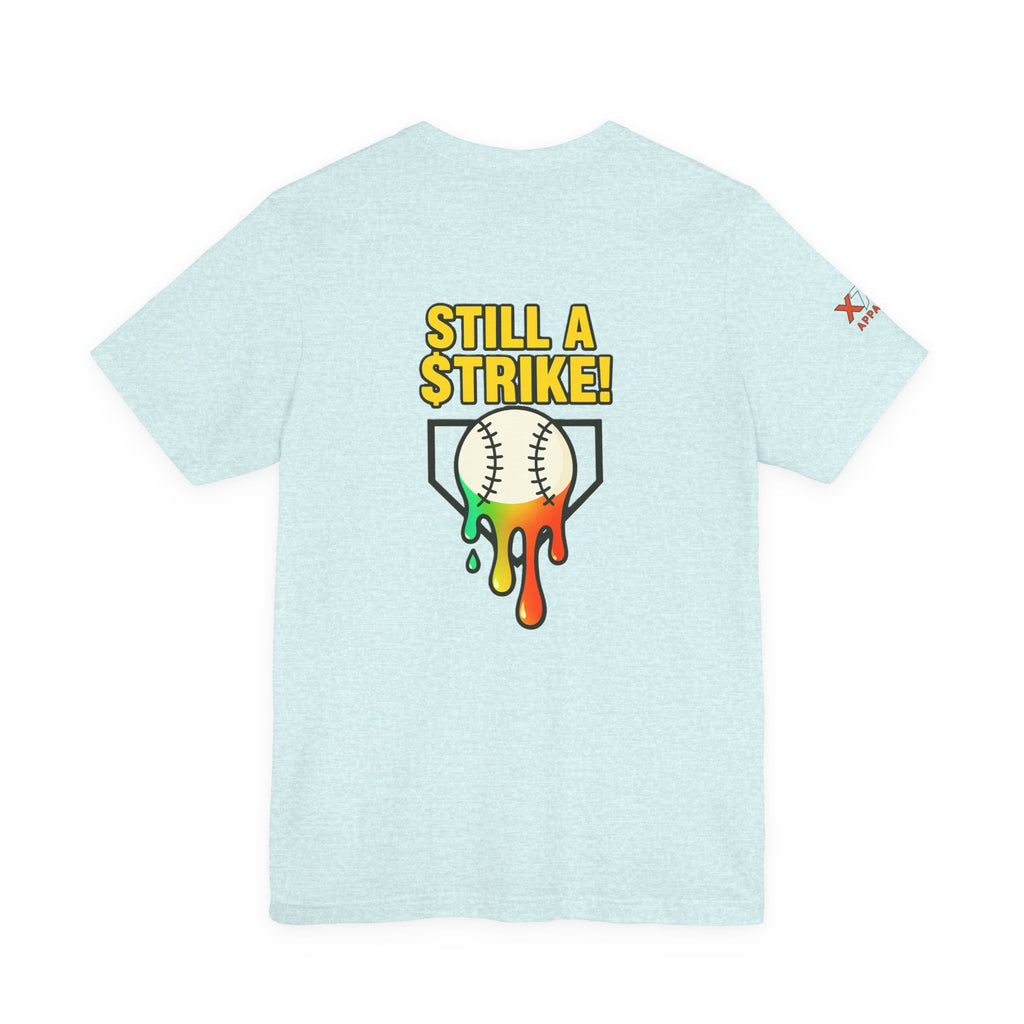 Still a Strike Drippy Baseball Humor Tee, Unisex Short Sleeve Shirt, Sports Apparel, Gift for Athletes, Funny Baseball Shirt, Casual Wear