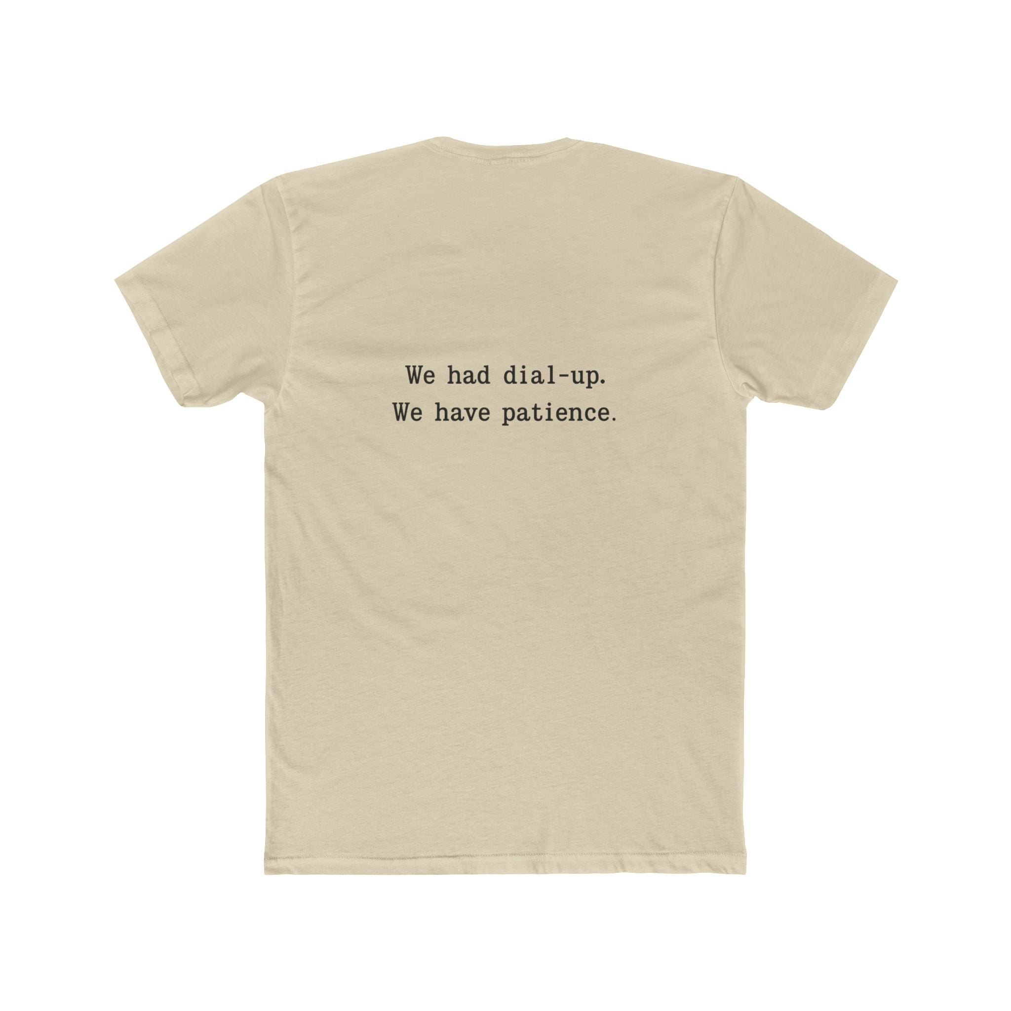 'Gen X We Had Dial up. Have patience' Nostalgic Patience Tee, Unisex Cotton Crew Tee, Vintage Humor Shirt, Retro Funny T-Shirt, Gift for Tech Lovers, Humor Apparel
