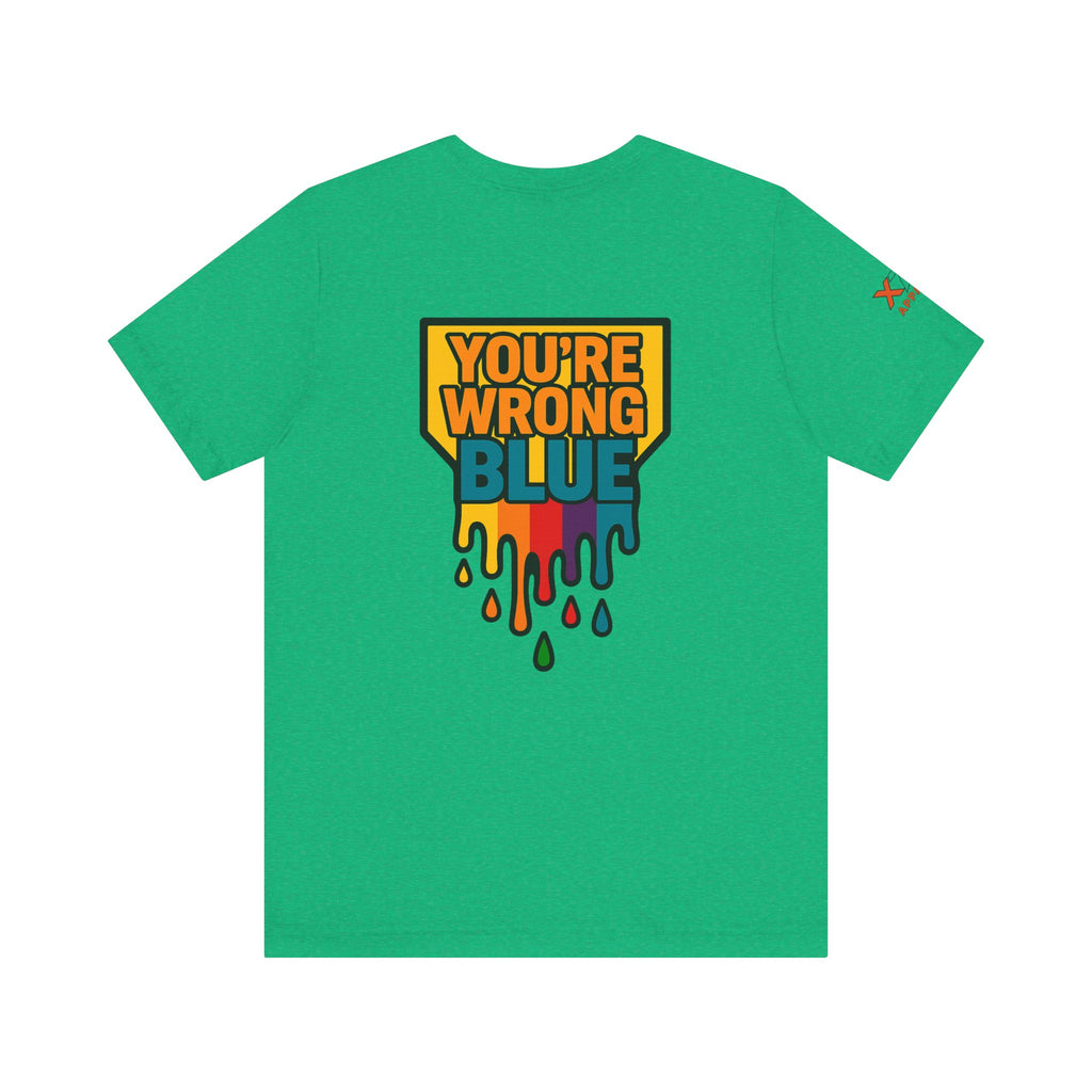Blue You're Wrong Colorful Statement Tee | Unisex Jersey Short Sleeve Tee, Casual Wear, Gift for Friends, Summer Fashion, Statement Shirt