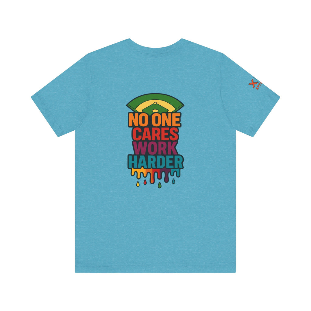 No One Cares Work Harder Drippy Graphic Tee, Casual Wear, Gift for Runners, Motivation Shirt, Everyday Style