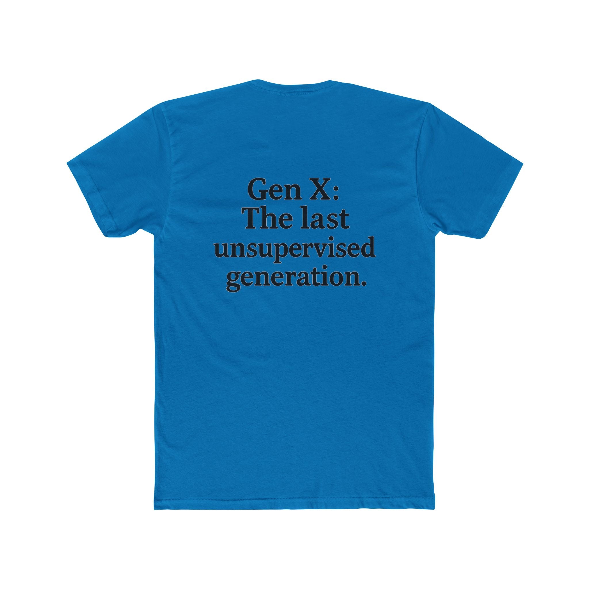 'Gen X The Last Unsupervised Generation' Unisex Cotton Crew Tee - Celebrating the Last Unsupersvised Generation, Funny Gift, Vintage Style, Casual Wear, Nostalgic Tee
