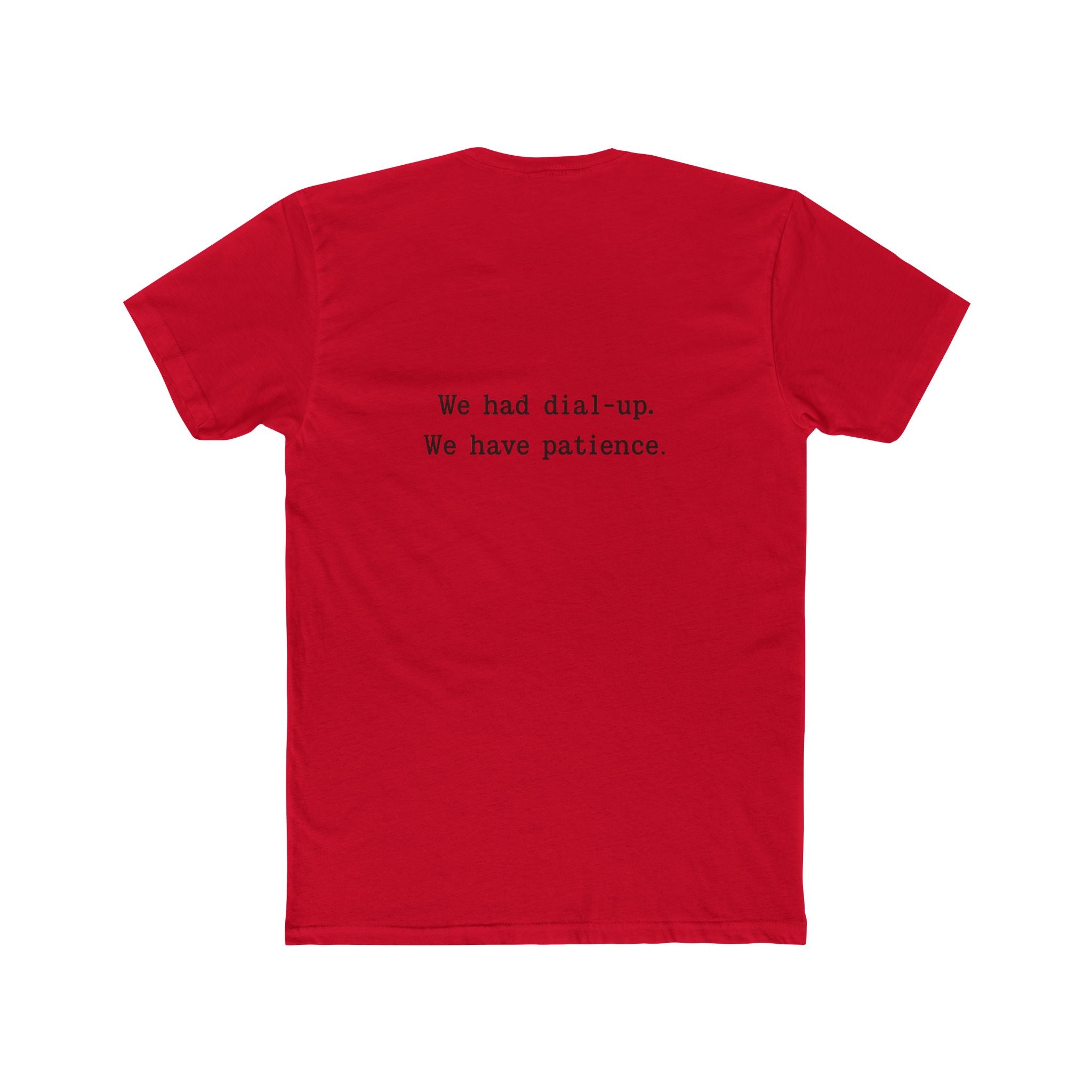 'Gen X We Had Dial up. Have patience' Nostalgic Patience Tee, Unisex Cotton Crew Tee, Vintage Humor Shirt, Retro Funny T-Shirt, Gift for Tech Lovers, Humor Apparel