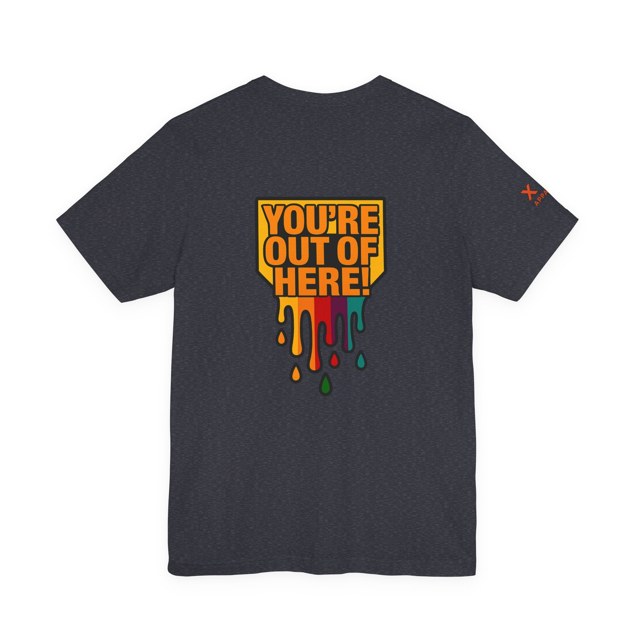 You're Out of Here Drippy Unisex Jersey T-Shirt, Casual Wear, Gift for Friends, Street Style, Summer Fashion