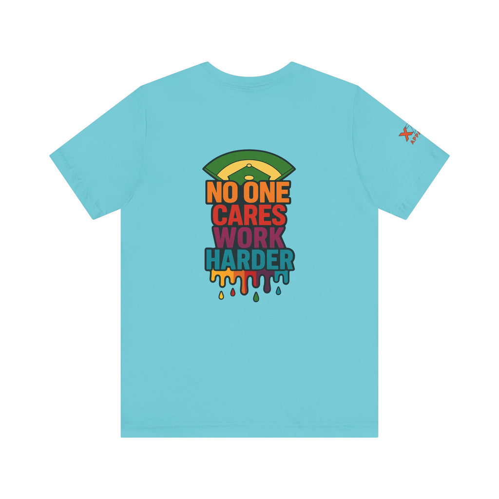 No One Cares Work Harder Drippy Graphic Tee, Casual Wear, Gift for Runners, Motivation Shirt, Everyday Style