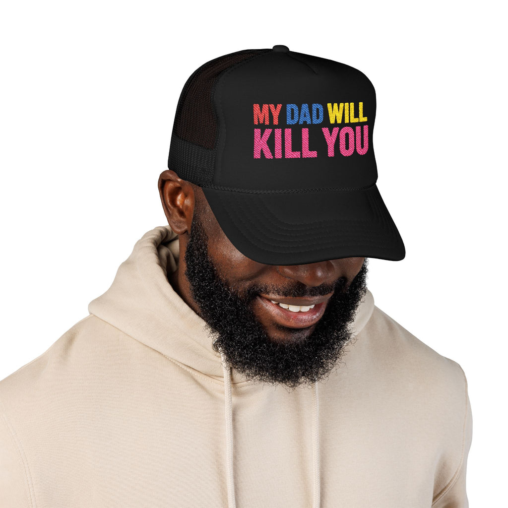 My Dad Will Kill You Bold Statement Foam Trucker Hat, Unique Fashion Accessory, Father's Day, Summer Style, Casual Wear, Outdoor Fun
