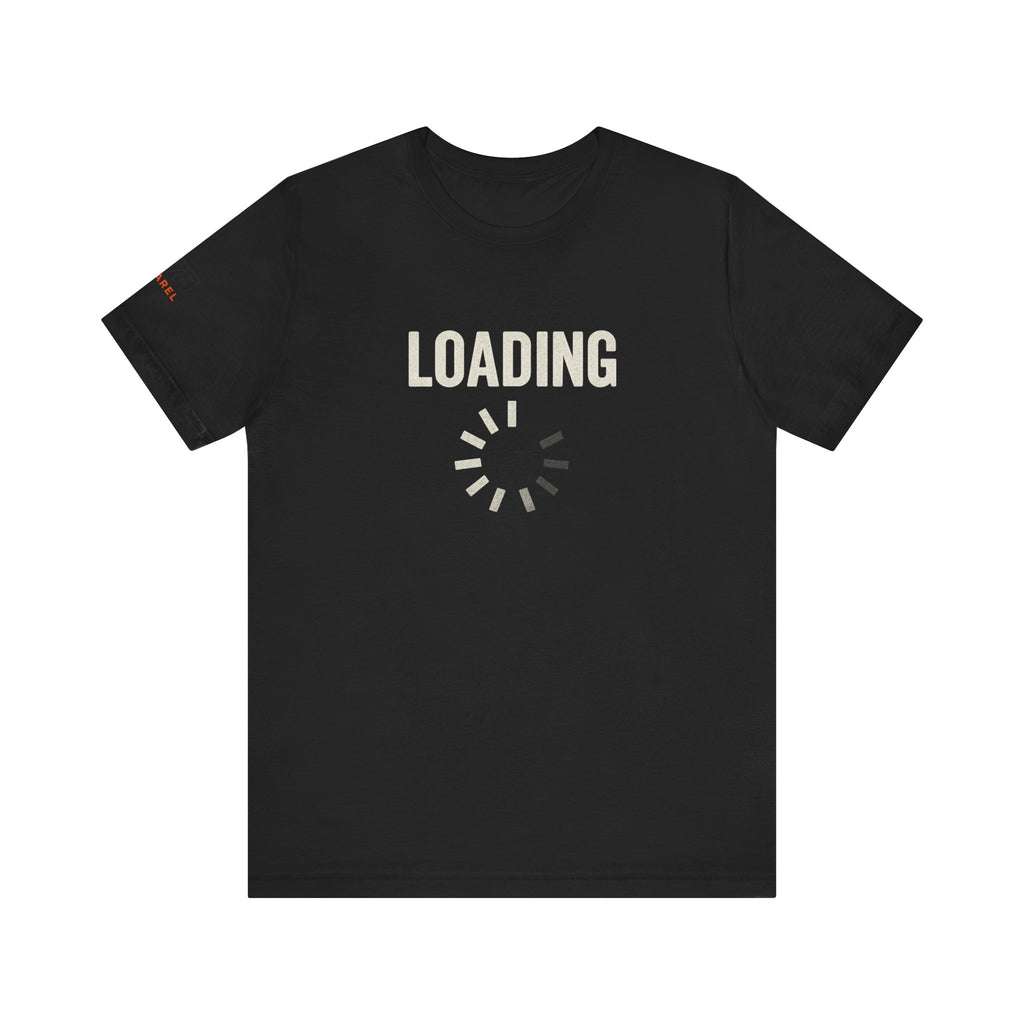 Loading Graphic Tee, Fun T-Shirt for Gamers, Casual Outfit, Unisex Shirt, Gift for Tech Lovers, Playful Apparel