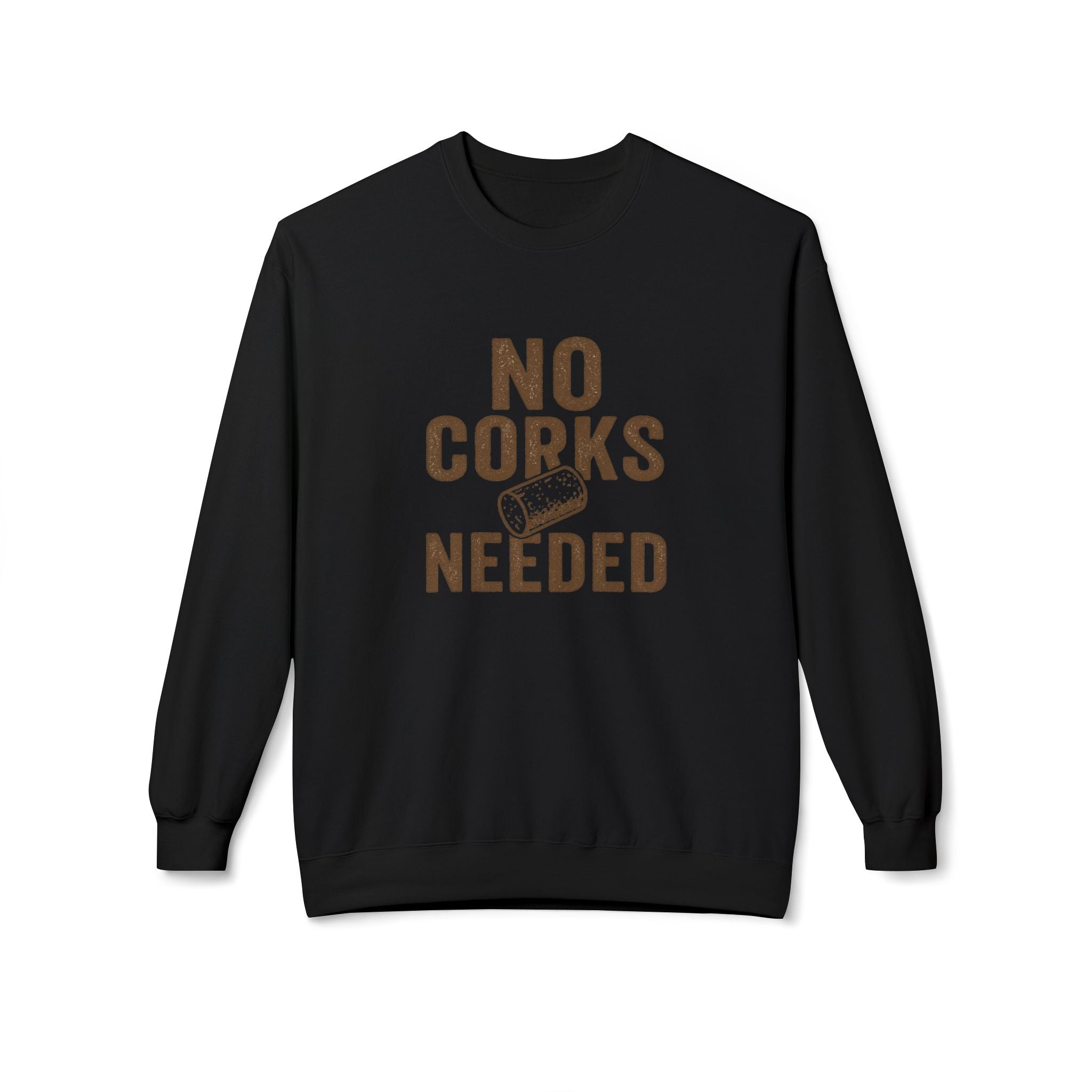 No Corks Needed Casual Wine Lover Sweatshirt, Cozy Fleece Crewneck, Gift for Wine Enthusiasts, Relaxed Fit, Perfect for Gatherings