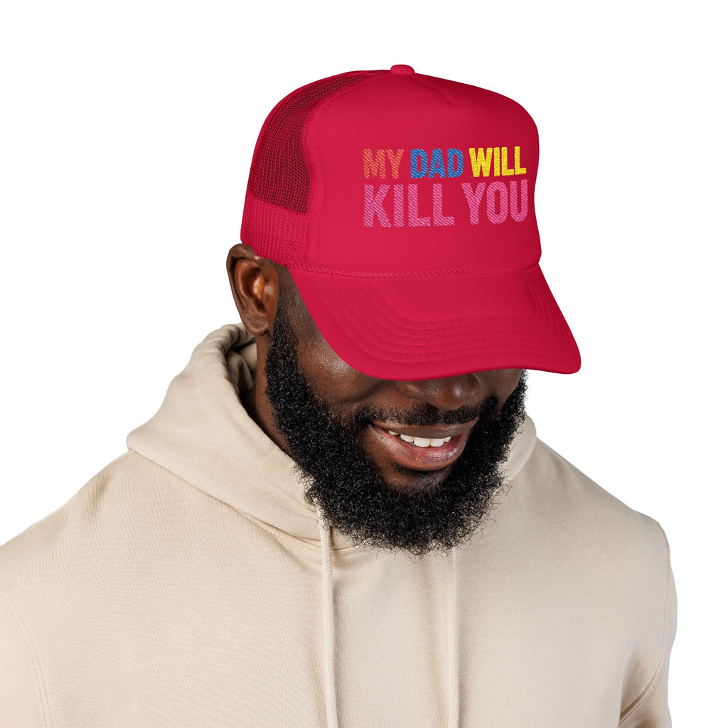 My Dad Will Kill You Bold Statement Foam Trucker Hat, Unique Fashion Accessory, Father's Day, Summer Style, Casual Wear, Outdoor Fun