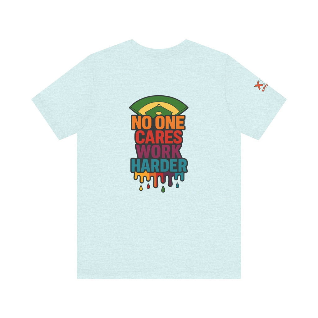No One Cares Work Harder Drippy Graphic Tee, Casual Wear, Gift for Runners, Motivation Shirt, Everyday Style